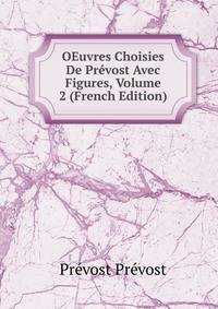 OEuvres Choisies De Prevost Avec Figures, Volume 2 (French Edition)