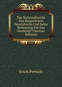 Das Notstandsrecht Des Burgerlichen Gesetzbuchs Und Seine Bedeutung Fur Das Strafrecht (German Edition)
