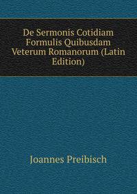 De Sermonis Cotidiam Formulis Quibusdam Veterum Romanorum (Latin Edition)