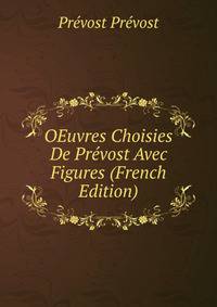 OEuvres Choisies De Prevost Avec Figures (French Edition)
