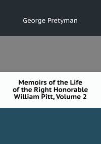 Memoirs of the Life of the Right Honorable William Pitt, Volume 2