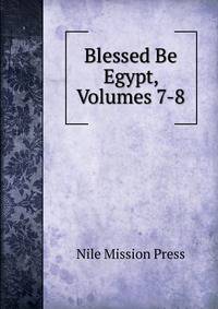 Blessed Be Egypt, Volumes 7-8