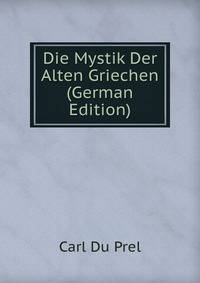 Die Mystik Der Alten Griechen (German Edition)