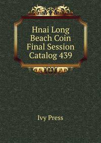 Hnai Long Beach Coin Final Session Catalog 439