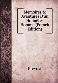 Memoires &amp; Avantures D'un Honn?te-Homme (French Edition)