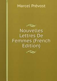 Nouvelles Lettres De Femmes (French Edition)