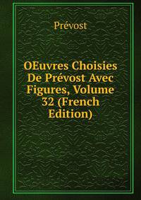 OEuvres Choisies De Prevost Avec Figures, Volume 32 (French Edition)