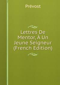 Lettres De Mentor, A Un Jeune Seigneur (French Edition)