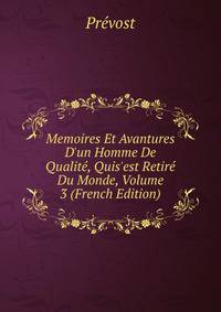 Memoires Et Avantures D'un Homme De Qualit?, Quis'est Retir? Du Monde, Volume 3 (French Edition)