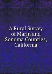 A Rural Survey of Marin and Sonoma Counties, California