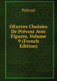OEuvres Choisies De Prevost Avec Figures, Volume 9 (French Edition)