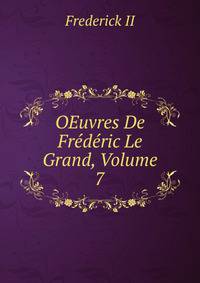 OEuvres De Frederic Le Grand, Volume 7