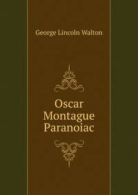Oscar Montague Paranoiac