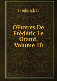 OEuvres De Frederic Le Grand, Volume 10