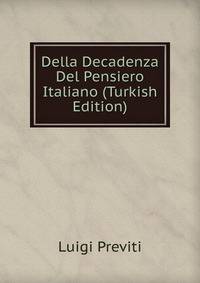 Della Decadenza Del Pensiero Italiano (Turkish Edition)