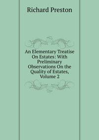 An Elementary Treatise On Estates: With Preliminary Observations On the Quality of Estates, Volume 2