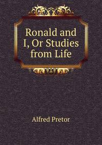 Ronald and I, Or Studies from Life