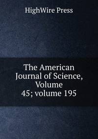 The American Journal of Science, Volume 45; volume 195