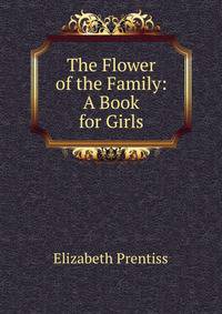 The Flower of the Family: A Book for Girls