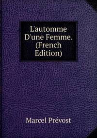 L'automme D'une Femme. (French Edition)