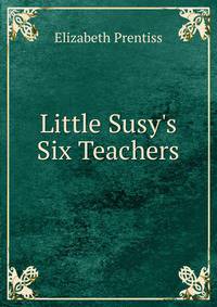 Little Susy's Six Teachers