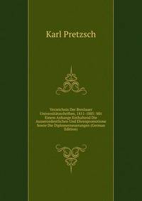 Verzeichnis Der Breslauer Universitatsschriften, 1811-1885: Mit Einem Anhange Enthaltend Die Ausserordentlichen Und Ehrenpromotione Sowie Die Diplomerneuerungen (German Edition)