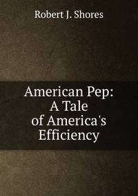 American Pep: A Tale of America's Efficiency
