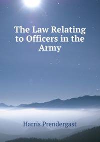 The Law Relating to Officers in the Army