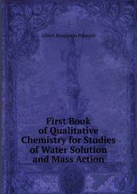First Book of Qualitative Chemistry for Studies of Water Solution and Mass Action