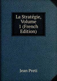 La Strategie, Volume 1 (French Edition)