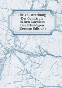 Die Vollstreckung Der Geldstrafe in Den Nachlass Des Schuldigen (German Edition)