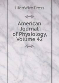 American Journal of Physiology, Volume 42