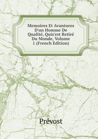 Memoires Et Avantures D'un Homme De Qualit?, Quis'est Retir? Du Monde, Volume 1 (French Edition)