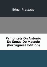 Pamphlets On Antonio De Souza De Macedo (Portuguese Edition)