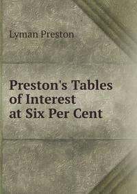 Preston's Tables of Interest at Six Per Cent