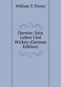 Darwin: Sein Leben Und Wirken (German Edition)