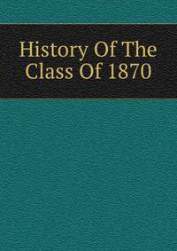 History Of The Class Of 1870