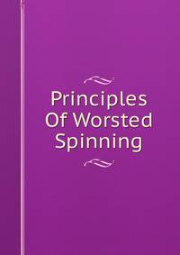 Principles Of Worsted Spinning