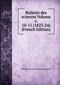 Bulletin des sciences Volume v. 10-11 (1823-24) (French Edition)