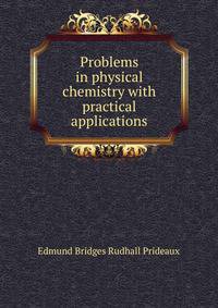 Problems in physical chemistry with practical applications