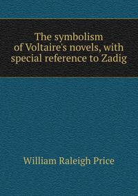 The symbolism of Voltaire's novels, with special reference to Zadig