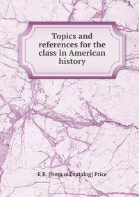 Topics and references for the class in American history