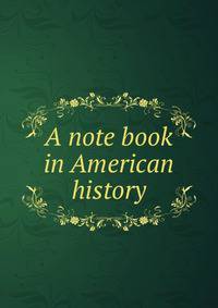 A note book in American history