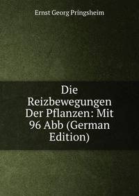 Die Reizbewegungen Der Pflanzen: Mit 96 Abb (German Edition)