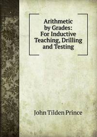 Arithmetic by Grades: For Inductive Teaching, Drilling and Testing