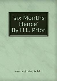 'six Months Hence' By H.L. Prior.
