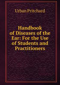 Handbook of Diseases of the Ear: For the Use of Students and Practitioners