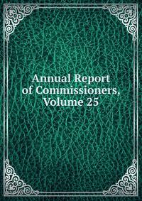 Annual Report of Commissioners, Volume 25