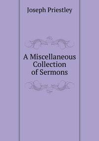 A Miscellaneous Collection of Sermons