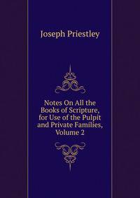 Notes On All the Books of Scripture, for Use of the Pulpit and Private Families, Volume 2